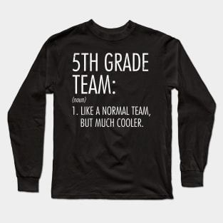 5th Grade Team Definition Teacher Back To School Long Sleeve T-Shirt